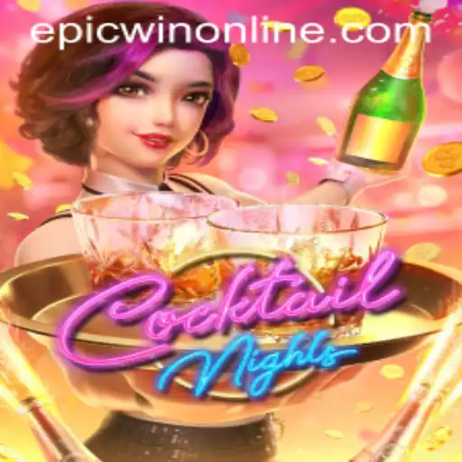 Discover the Thrilling World of CocktailNights: Your Epicwin Journey