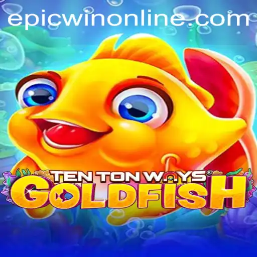 A Deep Dive into TenTonWaysGoldfish: Epicwin's Latest Sensation